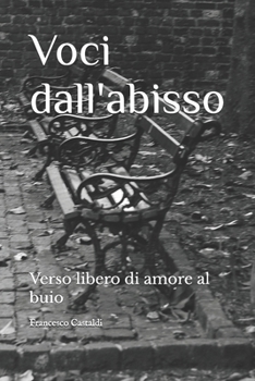 Voci dall'abisso: Verso libero di amore al buio (Italian Edition)