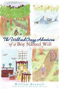 Paperback The Wild and Crazy Adventures of A Boy Named Will Book