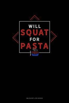 Paperback Will Squat for Pasta: Mileage Log Book
