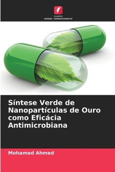 Paperback Síntese Verde de Nanopartículas de Ouro como Eficácia Antimicrobiana [Portuguese] Book