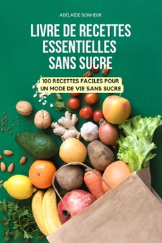 Paperback Livre de Recettes Essentielles Sans Sucre [French] Book