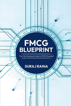 Paperback FMCG Blueprint: Your No-Nonsense Guide to FMCG Success! Book