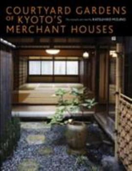 Hardcover Courtyard Gardens of Kyoto's Merchant Houses Book