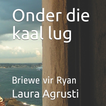 Paperback Onder die kaal lug: Briewe vir Ryan [Afrikaans] Book