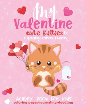 Valentine Activity Book Cute Kitties For Kids-Coloring Pages-Journaling-Doodling: Fun Interactive 8x10 Keepsake Coloring Journal Doodle Combo Book For
