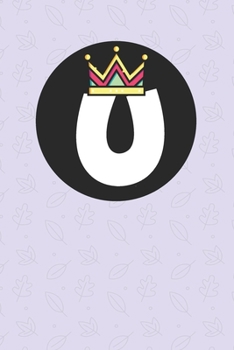 U : Personalized U letter notebook ! Unique customized Gift for whose names begin with U, beautiful journal for Men / Women -  with 120 Page , ... ( U notebook): The best gift for U letter