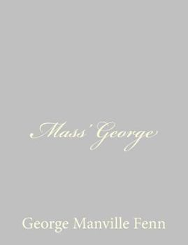 Mass' George: A Boy's Adventures in the Old Savannah