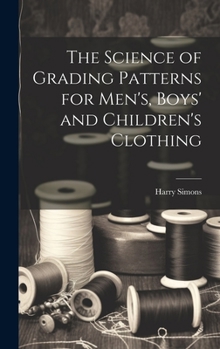 Hardcover The Science of Grading Patterns for Men's, Boys' and Children's Clothing Book