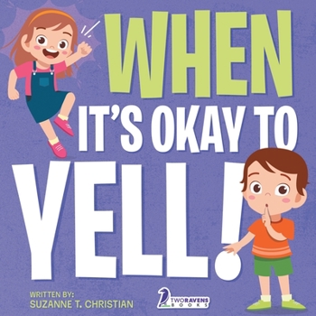 Paperback When It's Okay to YELL!: An Illustrated Toddler Book About Not Yelling (Ages 2-4) [Large Print] Book