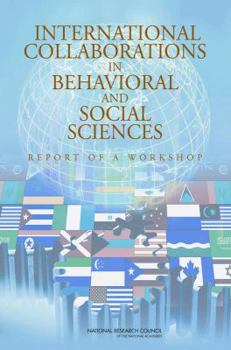 International Collaborations in Behavioral and Social Sciences: Report of a Workshop