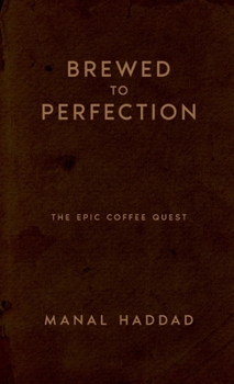Paperback Brewed to Perfection: The Epic Coffee Quest Book