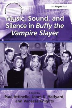 Music, Sound, and Silence in Buffy the Vampire Slayer - Book  of the Ashgate Popular and Folk Music Series