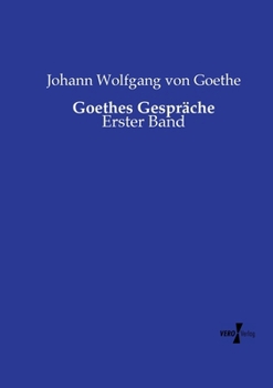 Paperback Goethes Gespräche: Erster Band [German] Book