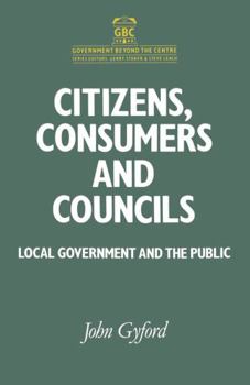 Paperback Citizens, Consumers and Councils: Local Government and the Public Book