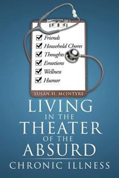 Paperback Living in the Theater of the Absurd: Chronic Illness Book