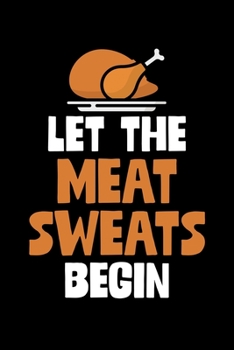 Paperback Let The Meat Sweats Begin: College Ruled Lined Writing Notebook Journal, 6x9, 120 Pages Book