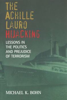 Paperback The Achille Lauro Hijacking: Lessons in the Politics and Prejudice of Terrorism Book