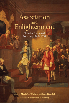 Paperback Association and Enlightenment: Scottish Clubs and Societies, 1700-1830 Book