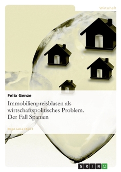 Paperback Immobilienpreisblasen als wirtschaftspolitisches Problem. Der Fall Spanien [German] Book