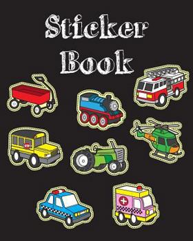 Paperback Sticker Book: Cute Vehicle Transportation Blank Sticker Book for Kids Collection Notebook Page Size 8x10 Inches 80 Pages Children Fa Book