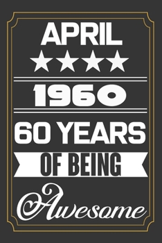 April 1960 60 Years Of Being Awesome: Birthday Line Journal Gift,Who Are Born In April 1960