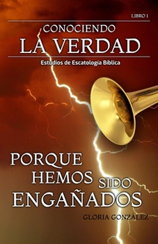 Paperback Conociendo La Verdad - Porque Hemos Sido Engañados [Spanish] Book