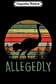 Composition Notebook: Allegedly Ostrich Retro Flightless Bird Lover  Journal/Notebook Blank Lined Ruled 6x9 100 Pages