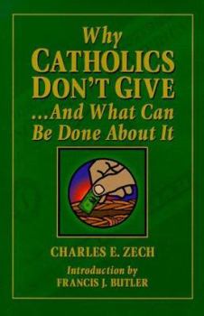 Hardcover Why Catholics Don't Give: And What Can Be Done about It Book