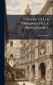 Hardcover L'Ã(c)glise Et Les Origines De La Renaissance [French] Book