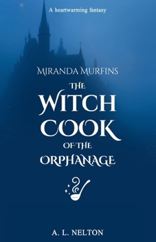 Miranda Murfins: The Witch Cook of the Orphanage