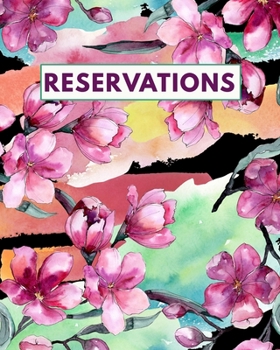Reservations: Reservation Book For Restaurant Guest Booking Diary Hostess Table Log Journal Logbook for Restaurant Colorful Pink Magnolia Flower Style