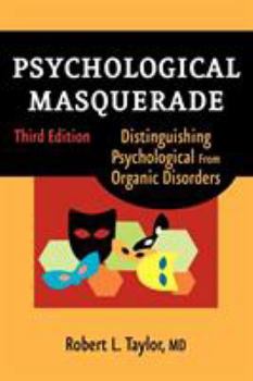 Paperback Psychological Masquerade, Second Edition: Distinguishing Psychological from Organic Disorders Book