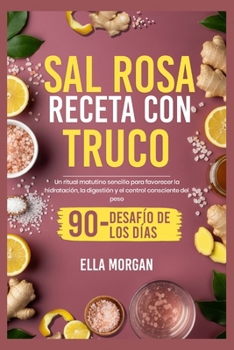 SAL ROSA RECETA CON TRUCO: Un ritual matutino sencillo para favorecer la hidratación, la digestión y el control consciente del peso (Spanish Edition)