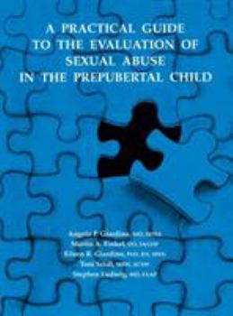 Hardcover A Practical Guide to the Evaluation of Sexual Abuse in the Prepubertal Child Book