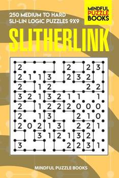 Paperback Slitherlink: 250 Medium to Hard Sli-Lin Logic Puzzles 9x9 Book