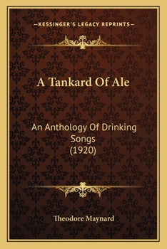A Tankard Of Ale: An Anthology Of Drinking Songs (1920)
