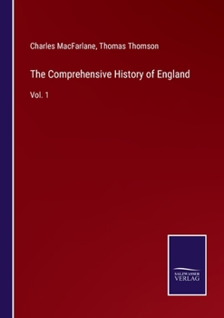 The Comprehensive History of England: Vol. 1