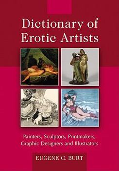 Paperback Dictionary of Erotic Artists: Painters, Sculptors, Printmakers, Graphic Designers and Illustrators Book