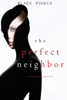 The Perfect Neighbor - Book #9 of the Jessie Hunt