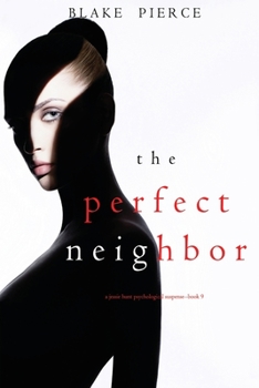 Paperback The Perfect Neighbor (A Jessie Hunt Psychological Suspense-Book Nine) Book