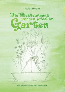 Paperback Die Wichtelmanns wohnen jetzt im Garten [German] Book