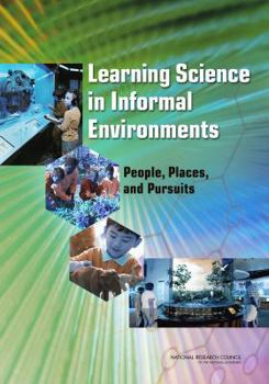 Hardcover Learning Science in Informal Environments: People, Places, and Pursuits Book