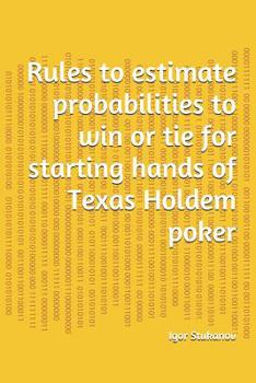 Paperback Rules to estimate probabilities to win or tie for starting hands of Texas Holdem poker Book