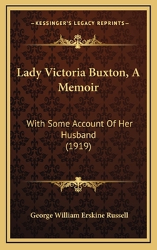 Lady Victoria Buxton; A Memoir, with Some Account of Her Husband