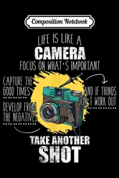 Paperback Composition Notebook: Life Is Like A Camera Focus On What's Important Gift Journal/Notebook Blank Lined Ruled 6x9 100 Pages Book