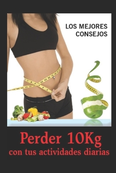 Paperback PERDER 10 Kg CON TUS ACTIVIDADES DIARIAS: Diosmaikel Cuevas [Spanish] Book
