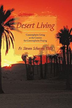 Paperback Desert Living: Contemplative Living as the Context for Contemplative Praying Book