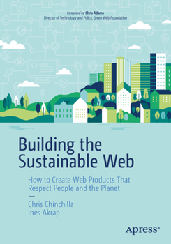 Building the Sustainable Web: How to Create Web Products That Respect People and the Planet