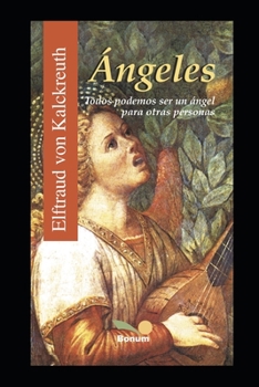 Paperback Ángeles: todos podemos ser un ángel para otras personas [Spanish] Book