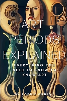 Paperback Art Periods Explained: Everything you need to know to know art Book